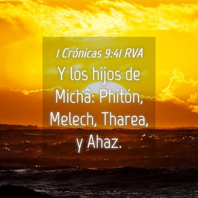 Picture 04 - 1 Crónicas 9:41 RVA - Y los hijos de Michâ: Phitón, Melech, Tharea, y - Bible Verse Picture