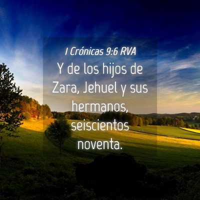 Picture 04 - 1 Crónicas 9:6 RVA - Y de los hijos de Zara, Jehuel y sus hermanos, - Bible Verse Picture