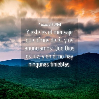 Picture 04 - 1 Juan 1:5 RVA - Y este es el mensaje que oímos de él, y os - Bible Verse Picture