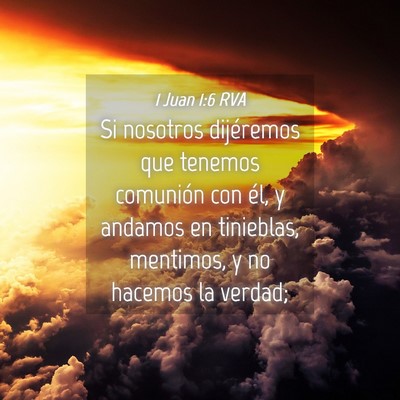 Picture 04 - 1 Juan 1:6 RVA - Si nosotros dijéremos que tenemos comunión con - Bible Verse Picture