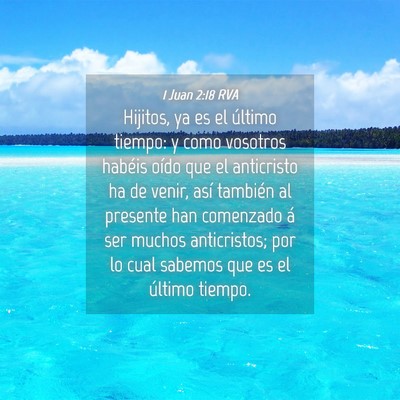 Picture 04 - 1 Juan 2:18 RVA - Hijitos, ya es el último tiempo: y como vosotros - Bible Verse Picture