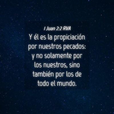 Picture 04 - 1 Juan 2:2 RVA - Y él es la propiciación por nuestros pecados: y - Bible Verse Picture