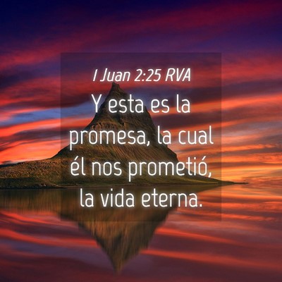 Picture 04 - 1 Juan 2:25 RVA - Y esta es la promesa, la cual él nos prometió, - Bible Verse Picture