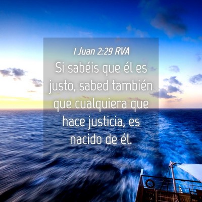 Picture 04 - 1 Juan 2:29 RVA - Si sabéis que él es justo, sabed también que - Bible Verse Picture
