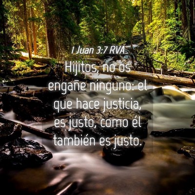 Picture 04 - 1 Juan 3:7 RVA - Hijitos, no os engañe ninguno: el que hace - Bible Verse Picture