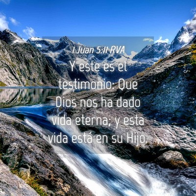 Picture 04 - 1 Juan 5:11 RVA - Y este es el testimonio: Que Dios nos ha dado - Bible Verse Picture