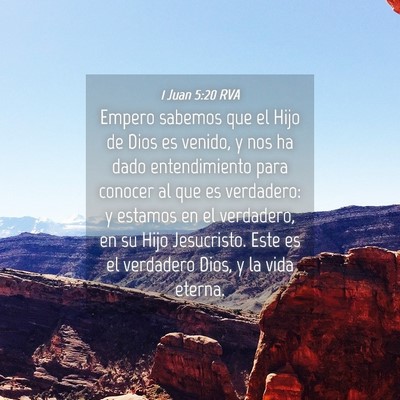 Picture 04 - 1 Juan 5:20 RVA - Empero sabemos que el Hijo de Dios es venido, y - Bible Verse Picture