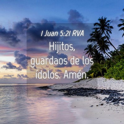 Picture 04 - 1 Juan 5:21 RVA - Hijitos, guardaos de los ídolos. - Bible Verse Picture