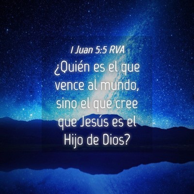 Picture 04 - 1 Juan 5:5 RVA - ¿Quién es el que vence al mundo, sino el que - Bible Verse Picture