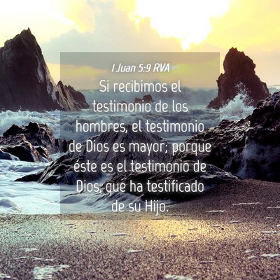 Picture 04 - 1 Juan 5:9 RVA - Si recibimos el testimonio de los hombres, el - Bible Verse Picture