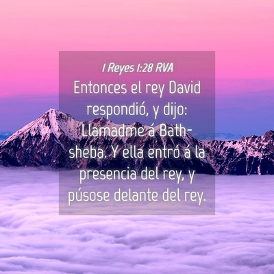 Picture 04 - 1 Reyes 1:28 RVA - Entonces el rey David respondió, y dijo: - Bible Verse Picture