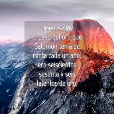 Picture 04 - 1 Reyes 10:14 RVA - El peso del oro que Salomón tenía de renta cada - Bible Verse Picture
