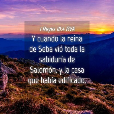 Picture 04 - 1 Reyes 10:4 RVA - Y cuando la reina de Seba vió toda la sabiduría - Bible Verse Picture
