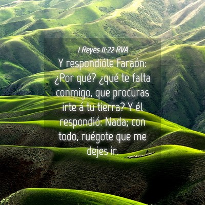 Picture 04 - 1 Reyes 11:22 RVA - Y respondióle Faraón: ¿Por qué? ¿qué te - Bible Verse Picture