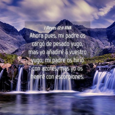 Picture 04 - 1 Reyes 12:11 RVA - Ahora pues, mi padre os cargó de pesado yugo, - Bible Verse Picture