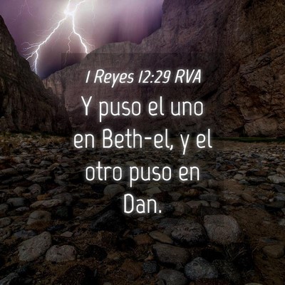 Picture 04 - 1 Reyes 12:29 RVA - Y puso el uno en Beth-el, y el otro puso en - Bible Verse Picture