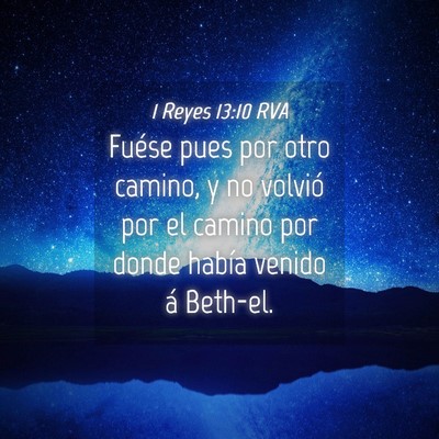 Picture 04 - 1 Reyes 13:10 RVA - Fuése pues por otro camino, y no volvió por el - Bible Verse Picture