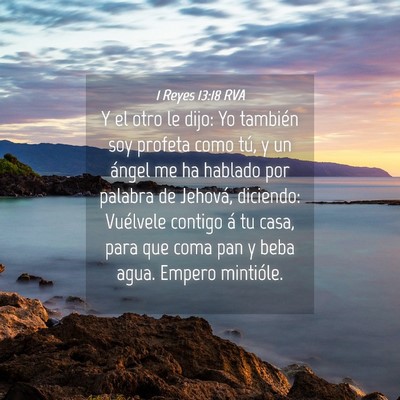 Picture 04 - 1 Reyes 13:18 RVA - Y el otro le dijo: Yo también soy profeta como - Bible Verse Picture