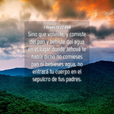 Picture 04 - 1 Reyes 13:22 RVA - Sino que volviste, y comiste del pan y bebiste - Bible Verse Picture