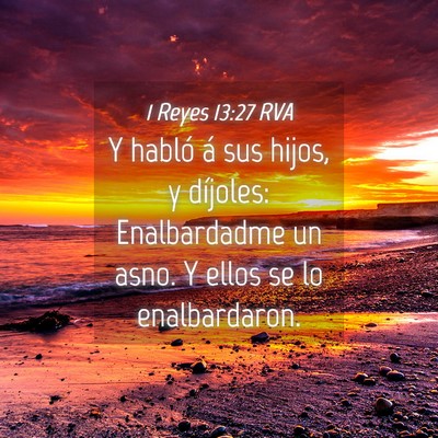 Picture 04 - 1 Reyes 13:27 RVA - Y habló á sus hijos, y díjoles: Enalbardadme - Bible Verse Picture