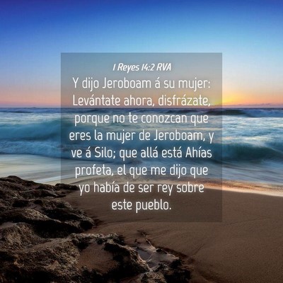 Picture 04 - 1 Reyes 14:2 RVA - Y dijo Jeroboam á su mujer: Levántate ahora, - Bible Verse Picture