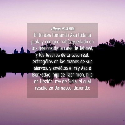 Picture 04 - 1 Reyes 15:18 RVA - Entonces tomando Asa toda la plata y oro que - Bible Verse Picture