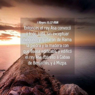 Picture 04 - 1 Reyes 15:22 RVA - Entonces el rey Asa convocó á todo Judá, sin - Bible Verse Picture