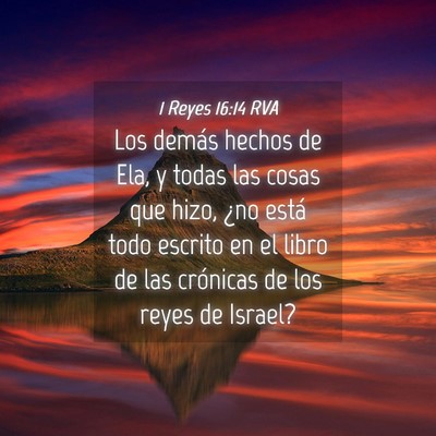 Picture 04 - 1 Reyes 16:14 RVA - Los demás hechos de Ela, y todas las cosas que - Bible Verse Picture