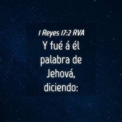 Picture 04 - 1 Reyes 17:2 RVA - Y fué á él palabra de Jehová, - Bible Verse Picture