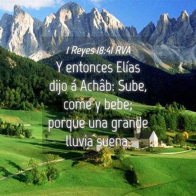 Picture 04 - 1 Reyes 18:41 RVA - Y entonces Elías dijo á Achâb: Sube, come y - Bible Verse Picture