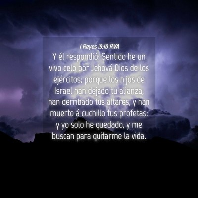 Picture 04 - 1 Reyes 19:10 RVA - Y él respondió: Sentido he un vivo celo por - Bible Verse Picture