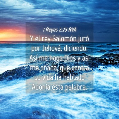 Picture 04 - 1 Reyes 2:23 RVA - Y el rey Salomón juró por Jehová, diciendo: - Bible Verse Picture