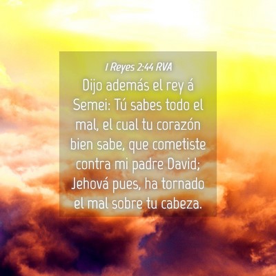 Picture 04 - 1 Reyes 2:44 RVA - Dijo además el rey á Semei: Tú sabes todo el - Bible Verse Picture