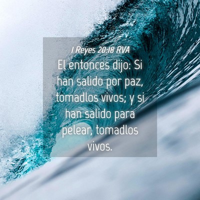 Picture 04 - 1 Reyes 20:18 RVA - El entonces dijo: Si han salido por paz, tomadlos - Bible Verse Picture