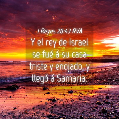 Picture 04 - 1 Reyes 20:43 RVA - Y el rey de Israel se fué á su casa triste y - Bible Verse Picture