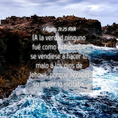 Picture 04 - 1 Reyes 21:25 RVA - (A la verdad ninguno fué como Achâb, que se - Bible Verse Picture