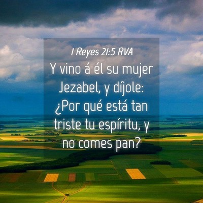 Picture 04 - 1 Reyes 21:5 RVA - Y vino á él su mujer Jezabel, y díjole: ¿Por - Bible Verse Picture