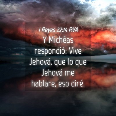 Picture 04 - 1 Reyes 22:14 RVA - Y Michêas respondió: Vive Jehová, que lo que - Bible Verse Picture