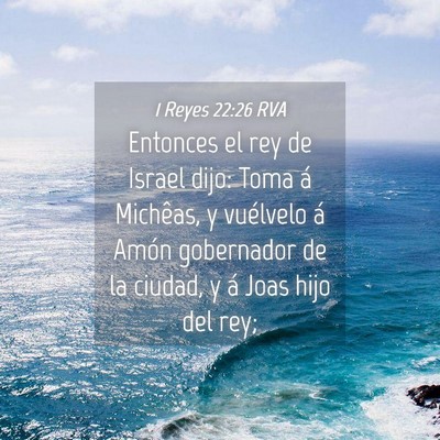 Picture 04 - 1 Reyes 22:26 RVA - Entonces el rey de Israel dijo: Toma á Michêas, - Bible Verse Picture