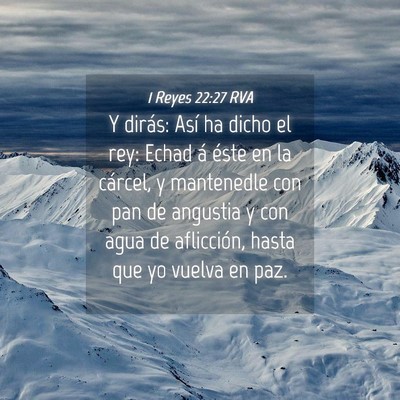 Picture 04 - 1 Reyes 22:27 RVA - Y dirás: Así ha dicho el rey: Echad á éste en - Bible Verse Picture