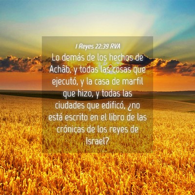 Picture 04 - 1 Reyes 22:39 RVA - Lo demás de los hechos de Achâb, y todas las - Bible Verse Picture