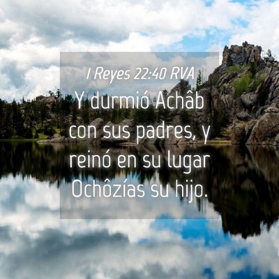 Picture 04 - 1 Reyes 22:40 RVA - Y durmió Achâb con sus padres, y reinó en su - Bible Verse Picture