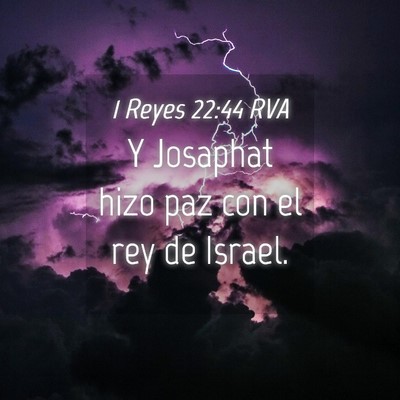 Picture 04 - 1 Reyes 22:44 RVA - Y Josaphat hizo paz con el rey de - Bible Verse Picture