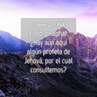 Picture 04 - 1 Reyes 22:7 RVA - Y dijo Josaphat: ¿Hay aún aquí algún profeta - Bible Verse Picture
