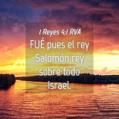 Picture 04 - 1 Reyes 4:1 RVA - FUÉ pues el rey Salomón rey sobre todo - Bible Verse Picture