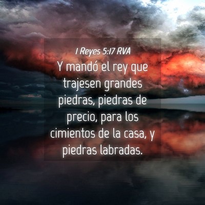Picture 04 - 1 Reyes 5:17 RVA - Y mandó el rey que trajesen grandes piedras, - Bible Verse Picture