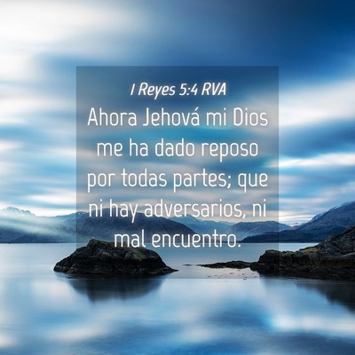 Picture 04 - 1 Reyes 5:4 RVA - Ahora Jehová mi Dios me ha dado reposo por todas - Bible Verse Picture