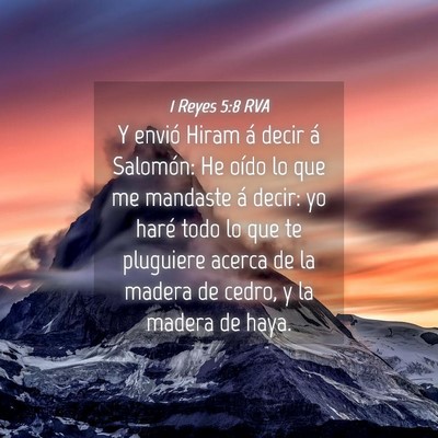 Picture 04 - 1 Reyes 5:8 RVA - Y envió Hiram á decir á Salomón: He oído lo - Bible Verse Picture