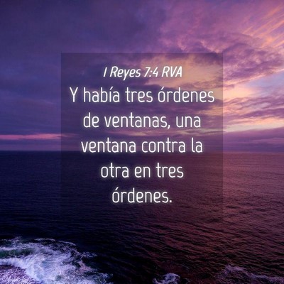 Picture 04 - 1 Reyes 7:4 RVA - Y había tres órdenes de ventanas, una ventana - Bible Verse Picture