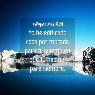 Picture 04 - 1 Reyes 8:13 RVA - Yo he edificado casa por morada para ti, asiento - Bible Verse Picture